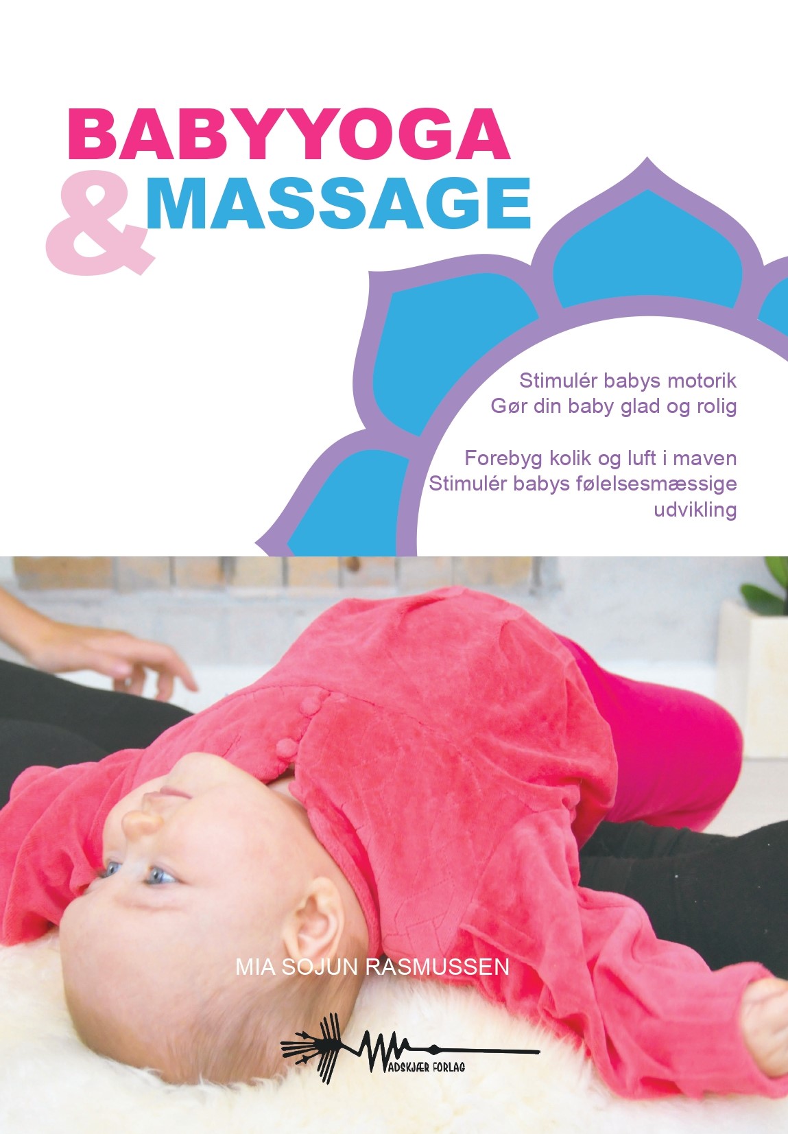 Babyyoga massage mia Rasmussen Wadskjær Forlag forside Babyyoga massage mia Rasmussen Wadskjær Forlag forside
