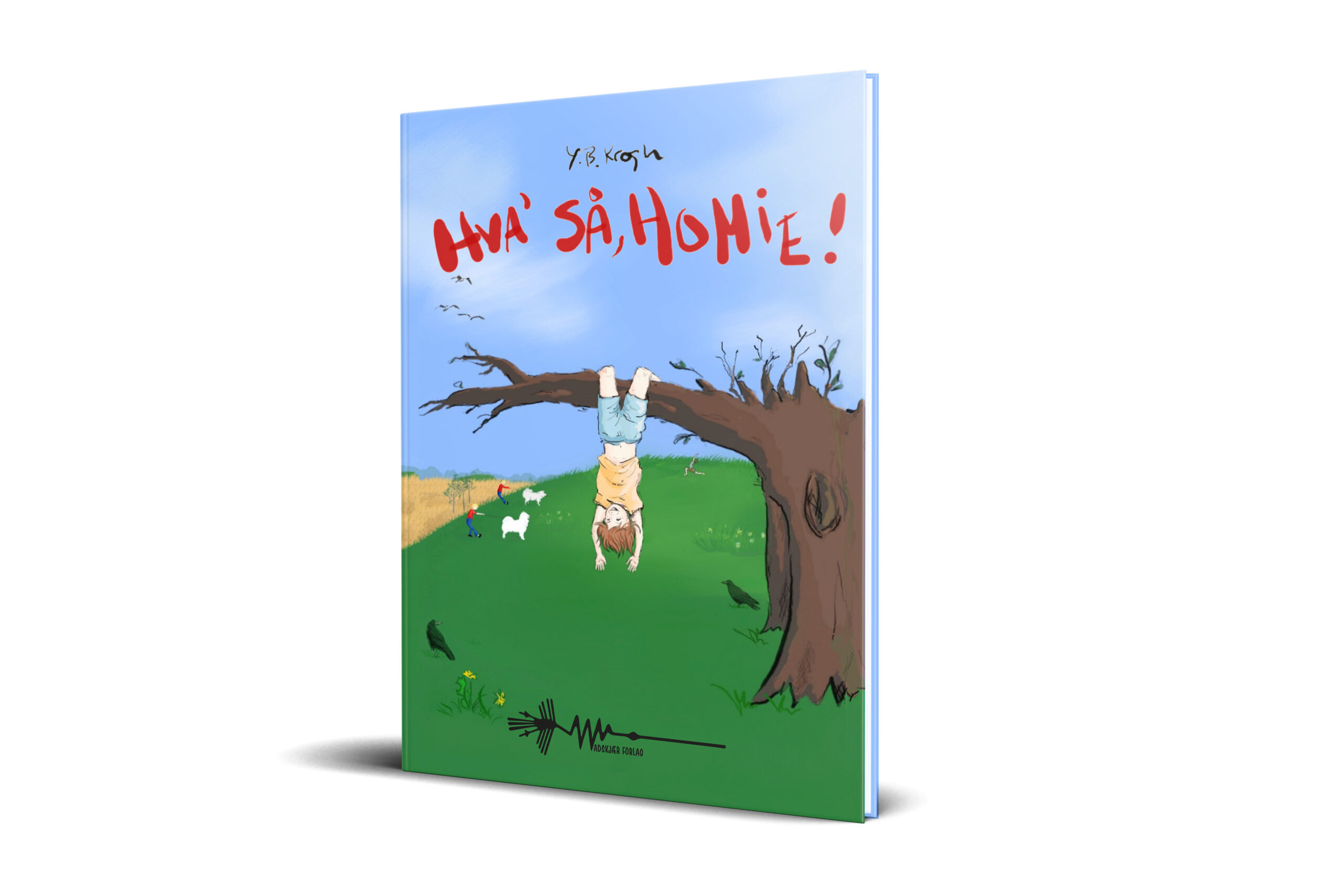 hva' så homie! Yvonne Krogh Wadskjær Forlag hva' så homie! Yvonne Krogh Wadskjær Forlag