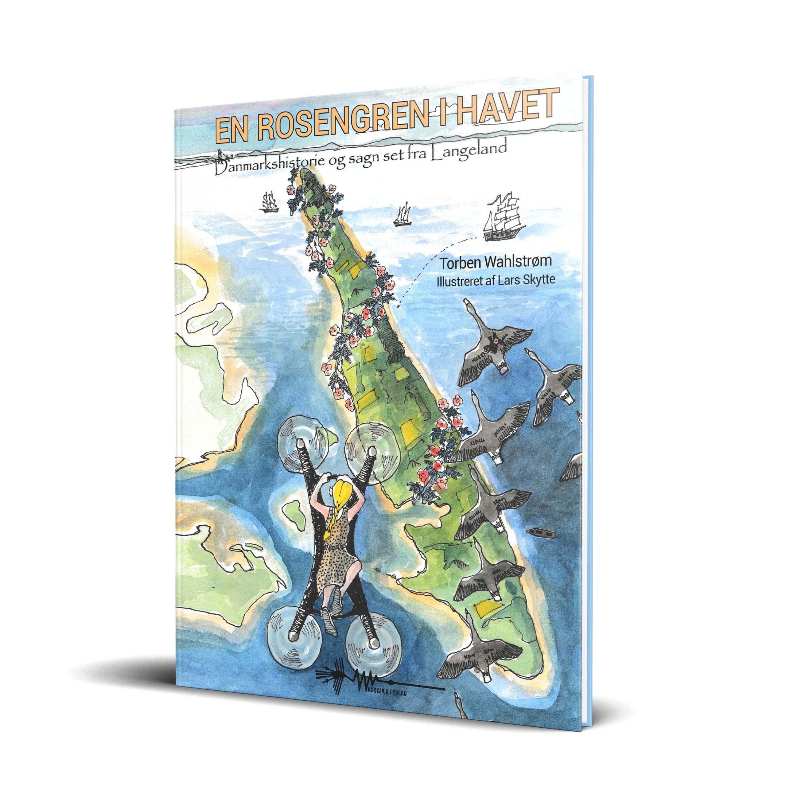 En rosengren i havet fortællinger danmarkshistorie og sagn set fra langeland torben wahlstrøm wadskjær forlag En rosengren i havet fortællinger danmarkshistorie og sagn set fra langeland torben wahlstrøm wadskjær forlag