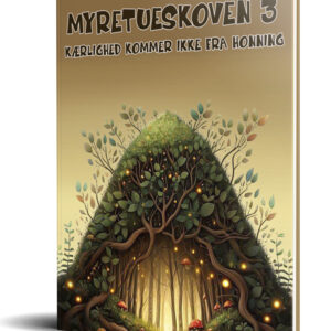 myretueskoven 3: kærlighed kommer ikke af honning christian cortez campos wadskjær forlag