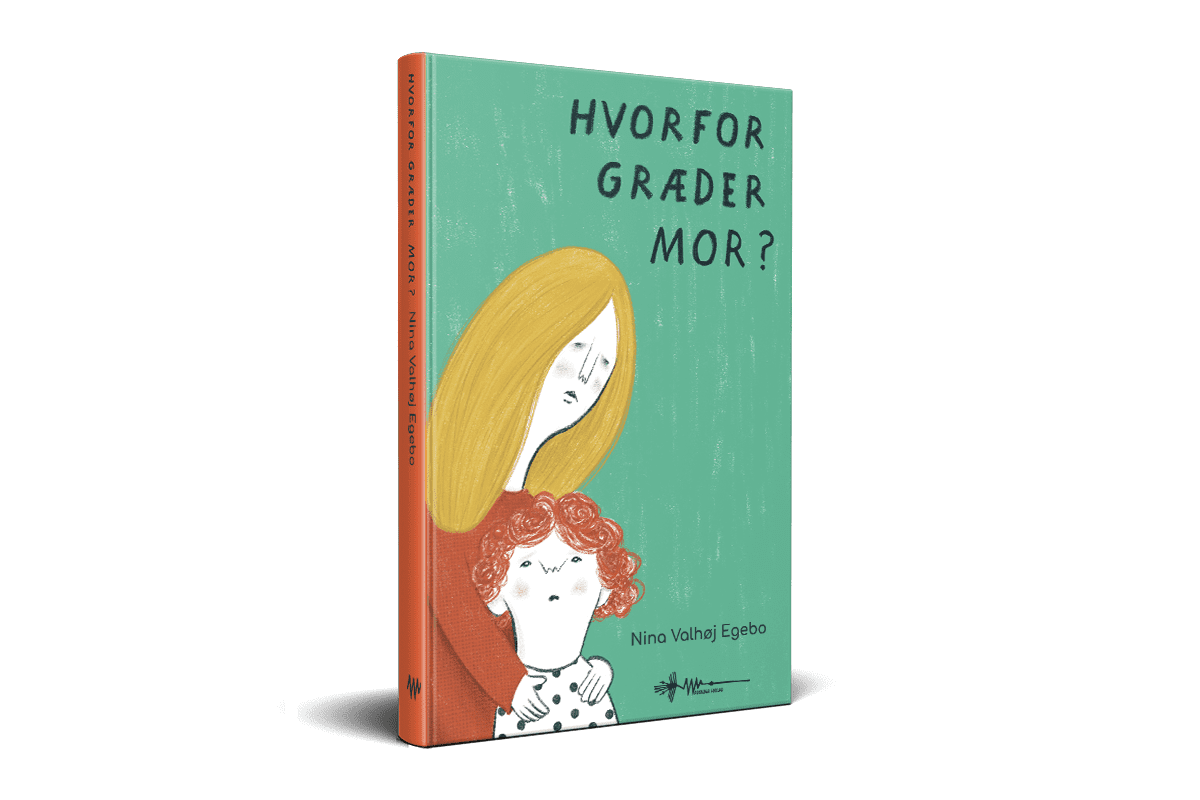 Hvorfor græder mor? Nina Valhøj Egebo Hvorfor græder mor? Nina Valhøj Egebo
